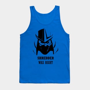 Shredder was right Tank Top